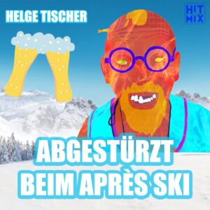Helge Tischer – Abgestürzt Beim Apres Ski