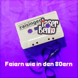 Raisinger & Laser Benno – Feiern Wie In Den 80ern