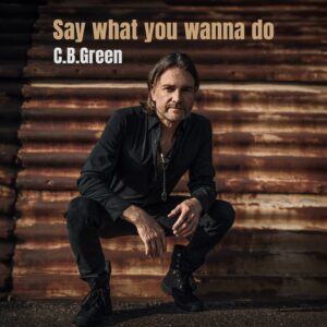C.B.Green – Say What You Wanna Do