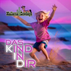 Mallorca Cowboys – Das Kind In Dir