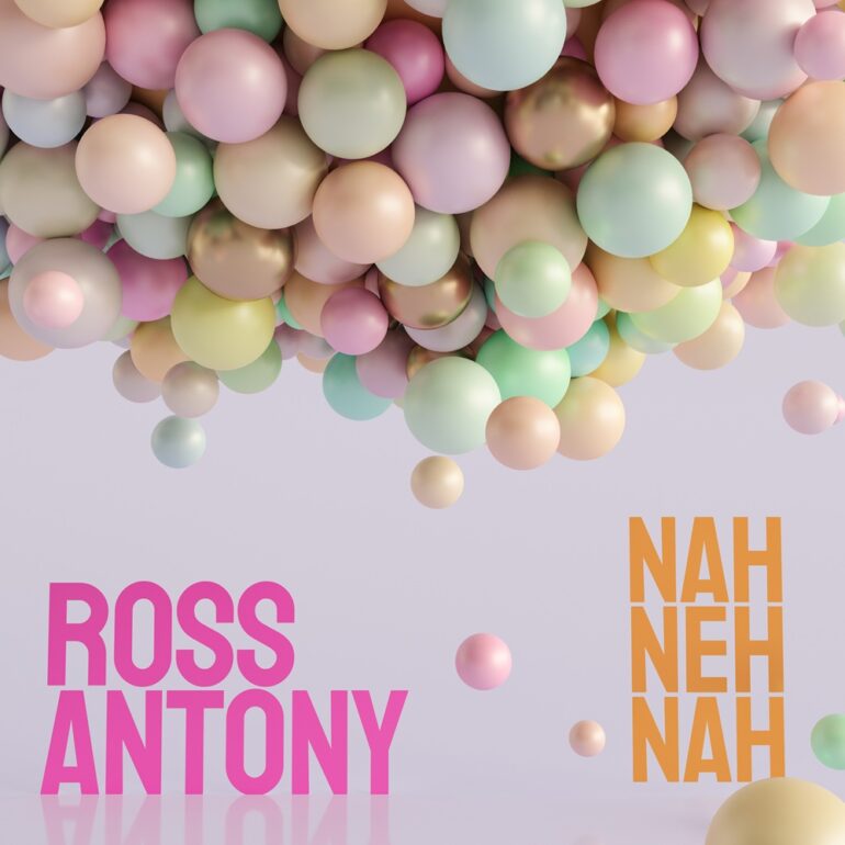 Ross Antony – Nah Neh Nah